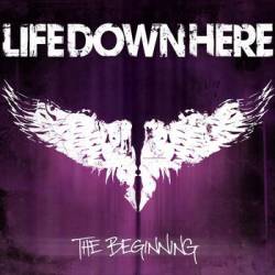 Life Down Here : The Beginning